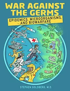 USED-War Against the Germs: Epidemics, Microorganisms, and Biowarfare: An Incredibly Easy Way to Learn for Medical, Nursing, PA Clinical Practitioners, And Knowledgeable Public (MedMaster Medical Books) by Stephen Goldberg M.D. (Paperback)