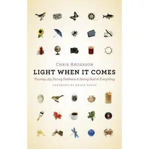 USED Book - Light When It Comes: Trusting Joy, Facing Darkness, and Seeing God in Everything by Anderson, Chris (Paperback) - english