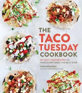 USED-The Taco Tuesday Cookbook: 52 Tasty Taco Recipes to Make Every Week the Best Ever by Fuentes, Laura (Paperback)