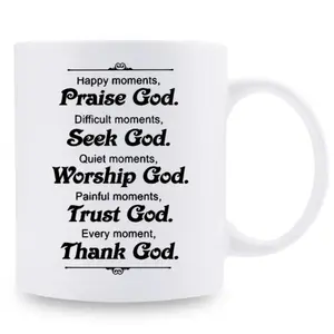 1 count, 3A grade, Happy moments, Praise God.Difficult moments, Seek God.Quiet moments, Worship God.Painful moments, Trust God.Every moment, Thank God., Funny mug, white ceramic mug, 11oz ceramic coffee mug, summer and winter drinking mug