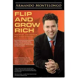 USED-Flip and Grow Rich: The Heart and Mind of Real Estate Investing by Armando Montelongo (Paperback)