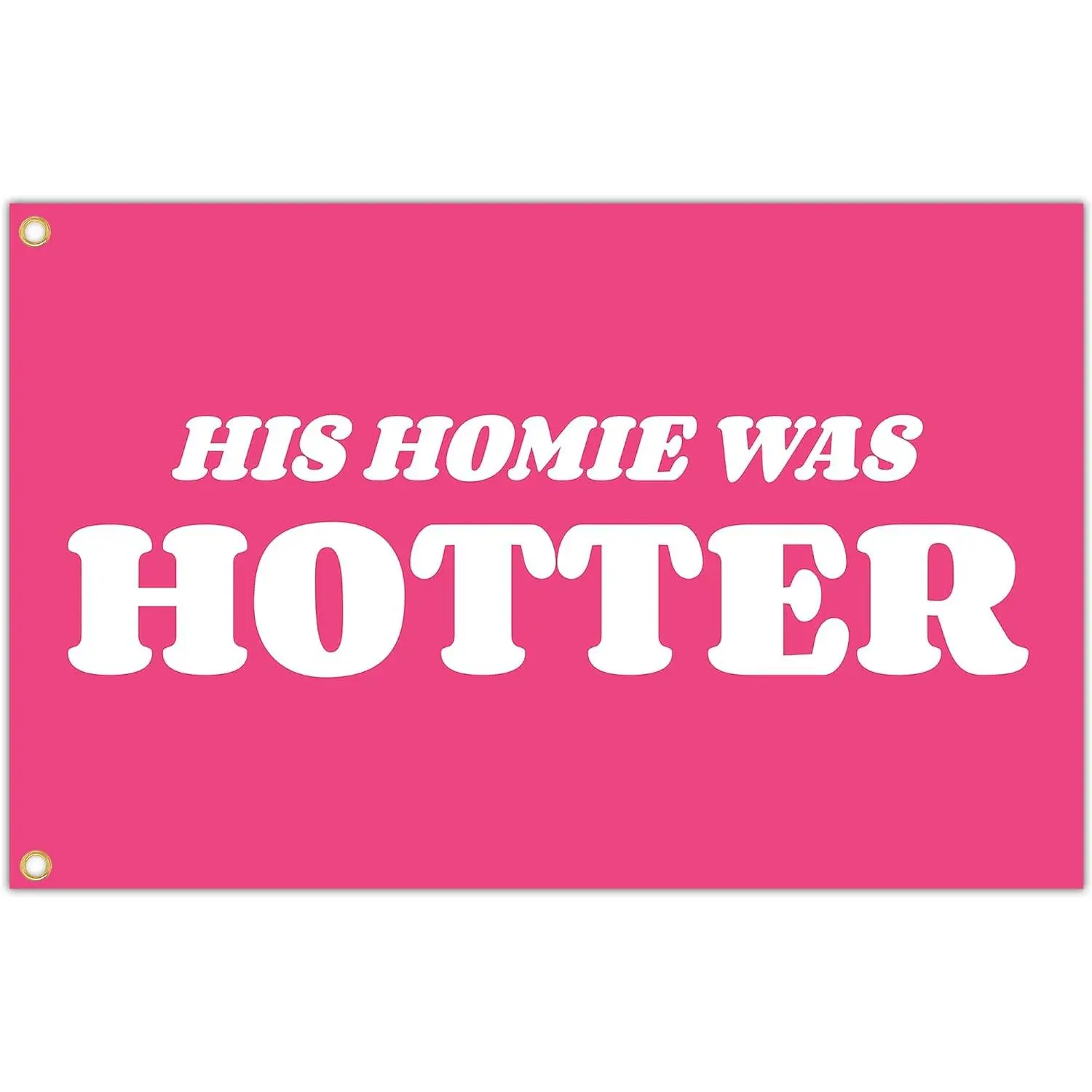 His Homie Was Hotter Flag Pink Funny College Dorm Flags for Room Guys Cool Flags Tapestry for Bedroom Dorm Room Wall Decorations