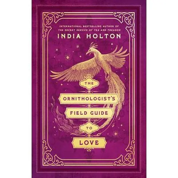 The Ornithologist's Field Guide to Love -- India Holton - Paperback