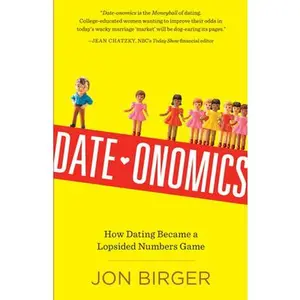 USED-Date-Onomics: How Dating Became a Lopsided Numbers Game by Birger, Jon (Paperback)