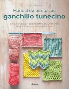 USED-MANUAL DE PUNTOS DE GANCHILLO TUNECINO: 150 PUNTOS BASICOS CON MUESTRAS DE TAMAÑO REAL, DIAGRAMAS Y FOTOGRAFIAS PASO A PASO by ANNA NIKIPIROWICZ (Paperback)