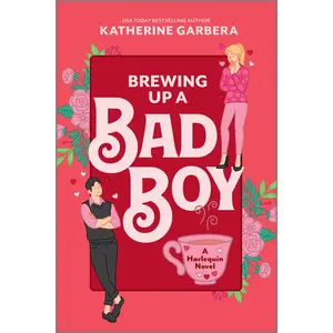 Brewing Up a Bad Boy: A Spicy Small Town Second Chance Romance (WiCKed Sisters: Volume Number 3) by Katherine Garbera [Paperback Book]