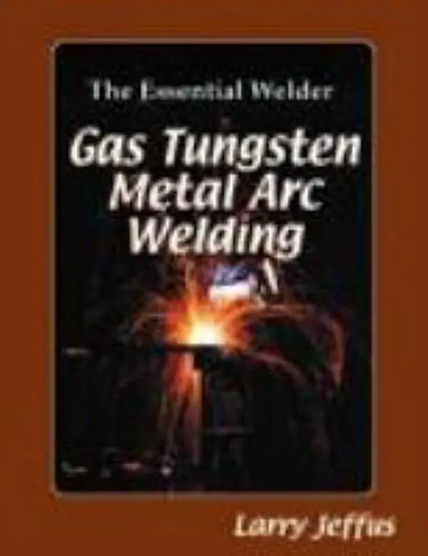 USED-The Essential Welder: Gas Tungsten Metal Arc Welding by Jeffus, Larry (Paperback)