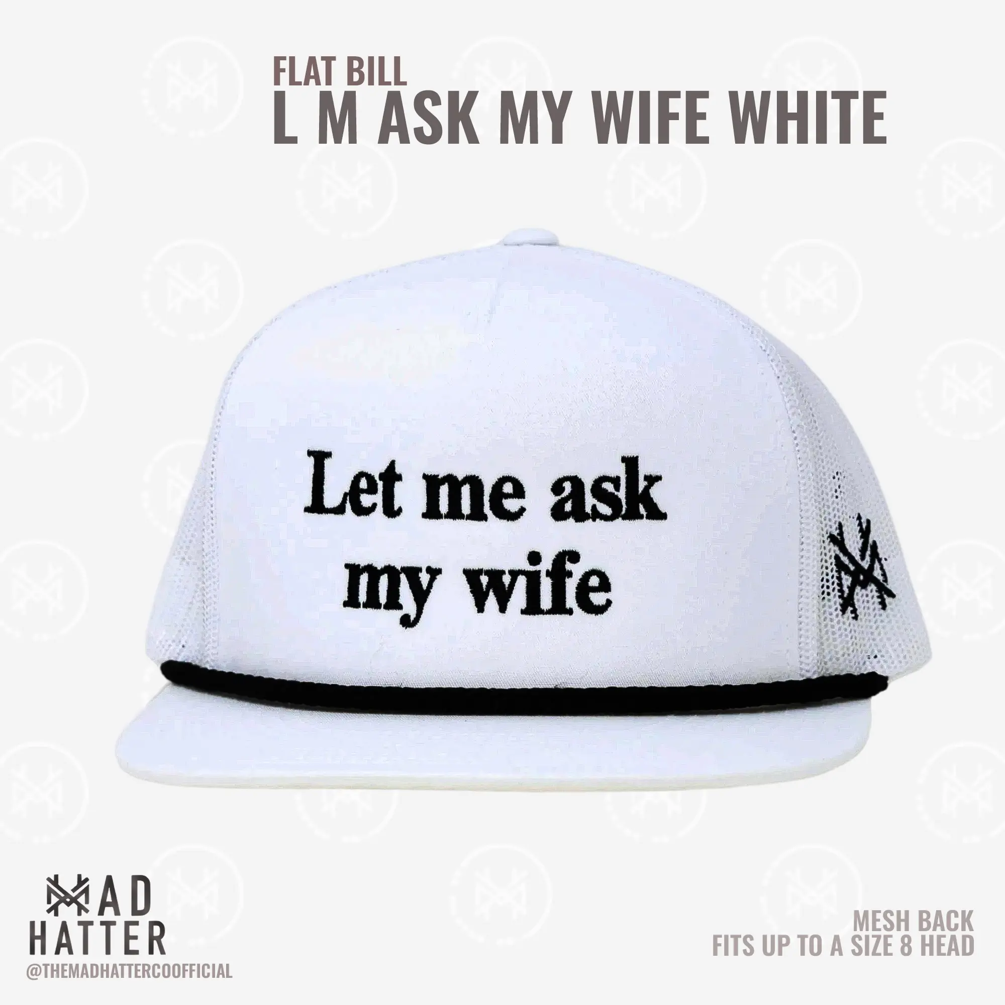 Let Me Ask My Wife MadHatter's Embroidered Snapback Adjustable (Up To A Size 8 Head) Premium Trucker Hat Let Me Ask My Wife MadHatter's Embroidered Snapback Adjustable (Up To A Size 8 Head) Premium Trucker Hat