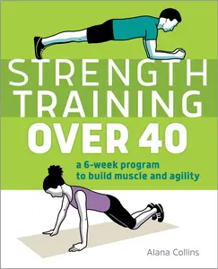 USED-Strength Training Over 40: A 6-Week Program to Build Muscle and Agility by Collins, Alana (Paperback)