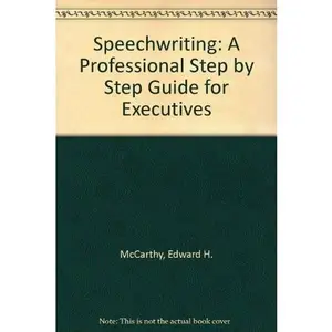 USED-Speechwriting: A Professional Step by Step Guide for Executives by Edward H. McCarthy (Paperback)