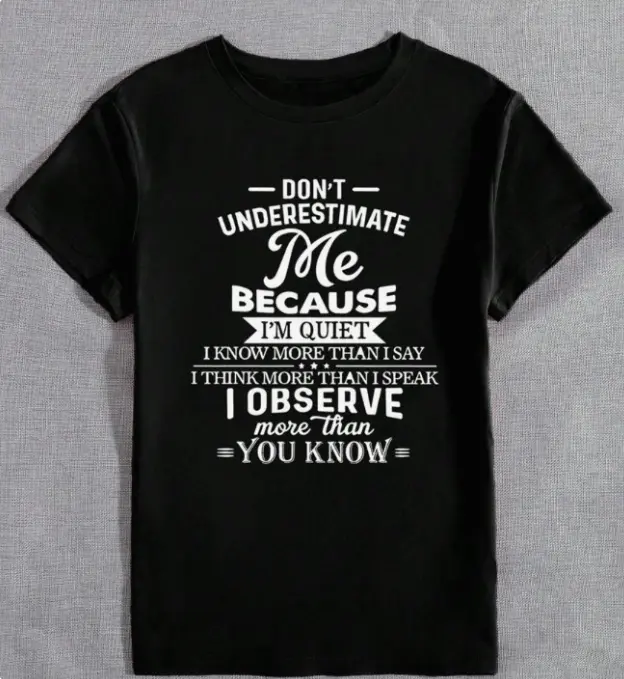 Women Inspirational Attitude T‑Shirt Don't Underestimate Me Because I'm Quiet I Observe More Than You Know Casual Short Sleeve Tee