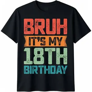 100% Cotton Funny Bruh It's My 18th Birthday 18 Year Old Birthday 18yr T-Shirt