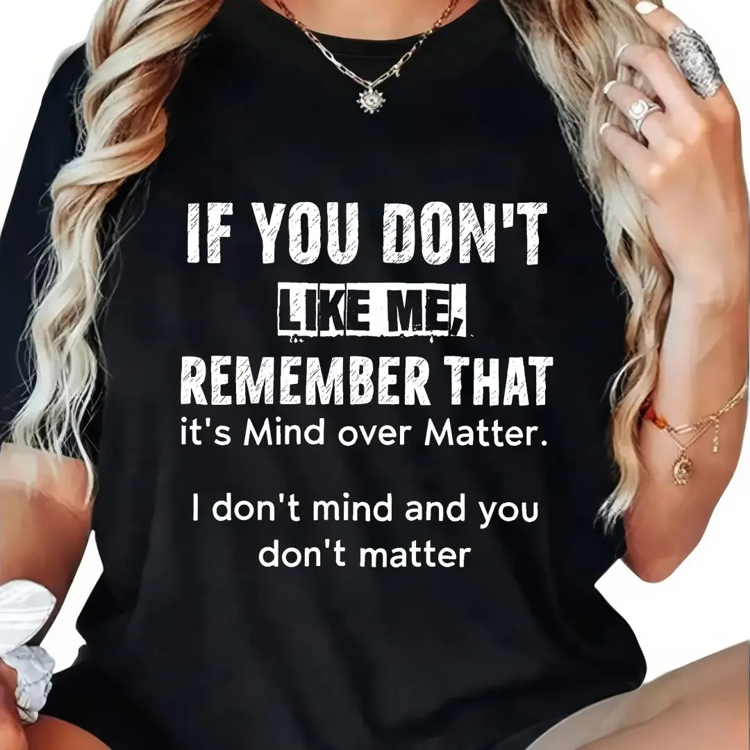 100% Cotton If You Don't Like Me Remember That It's Mind Over Matter I Don't Mind And You Don't Matter T-Shirt