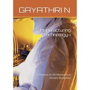 Manufacturing Technology-I: Common to All Mechanical stream Branches (AERONAUTICAL BOOKS) Paperback – April 7, 2025
