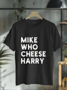 100% Cotton Mike Who Cheese Harry Funny Adult Word Play T-Shirt