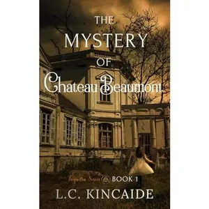 USED-The Mystery of Chateau Beaumont (Triquetra Series) by L.C. Kincaide (Paperback)