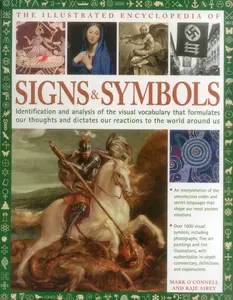 USED-Complete Encylopedia of Signs and Symbols: Identification, Analysis and Interpretation of the Visual Codes and the Subconscious Language That Shapes a by O'Connell, Mark (Paperback)