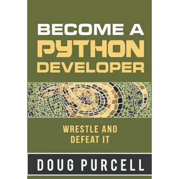 Become a Python Developer: Wrestle and Defeat It - Paperback