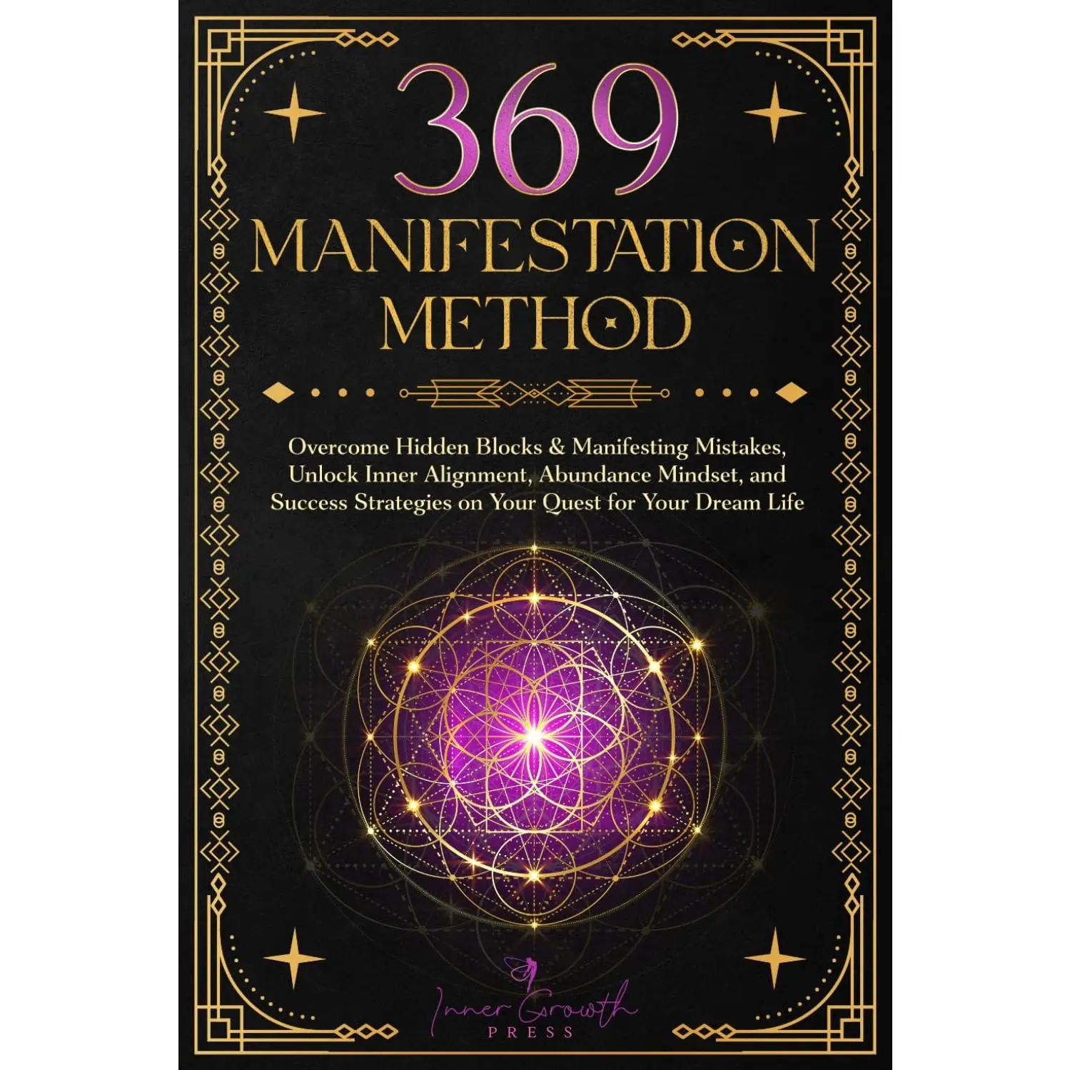 369 Manifestation Method: Overcome Hidden Blocks & Manifesting Mistakes, Unlock Inner Alignment, Master the Law of Attraction & Abundance Mindset, and ... Clarity and Confidence (Manifesting Miracles)