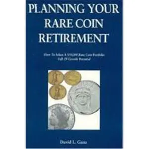 USED-Planning Your Rare Coin Retirement: How to Select a $10,000 Rare Coin Portfolio Full of Growth Potential by David L. Ganz (Paperback)