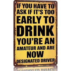 Too Early to Drink? You're Designated Driver 12x8 Inch Aluminum Metal Sign - Humorous Bar Wall Decor for Pub, Man Cave, and Party Room - Funny Tin Sign Gift for Friends & Party Hosts