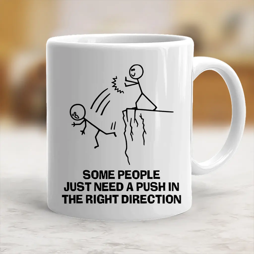 Ceramic Coffee Mug with Sarcastic "Someone Just Needs a Push in the Right Direction" Print, Modern 0-500 ml Washable Drinkware, Kitchenware Funny Gag Gifts for Daily Routine - scs11976