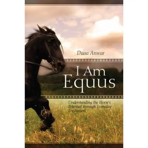 USED-I Am Equus: Understanding the Horse's Potential through Everyday Encounters by Anwar, Duaa (Paperback)