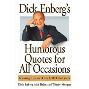 USED-Dick Enberg's Humorous Quotes for All Occasions: Speaking Tips and Over 1,000 One-Liners by Enberg, Dick (Paperback)