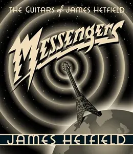 Messengers: The Guitars of James Hetfield -- James Hetfield, Hardcover