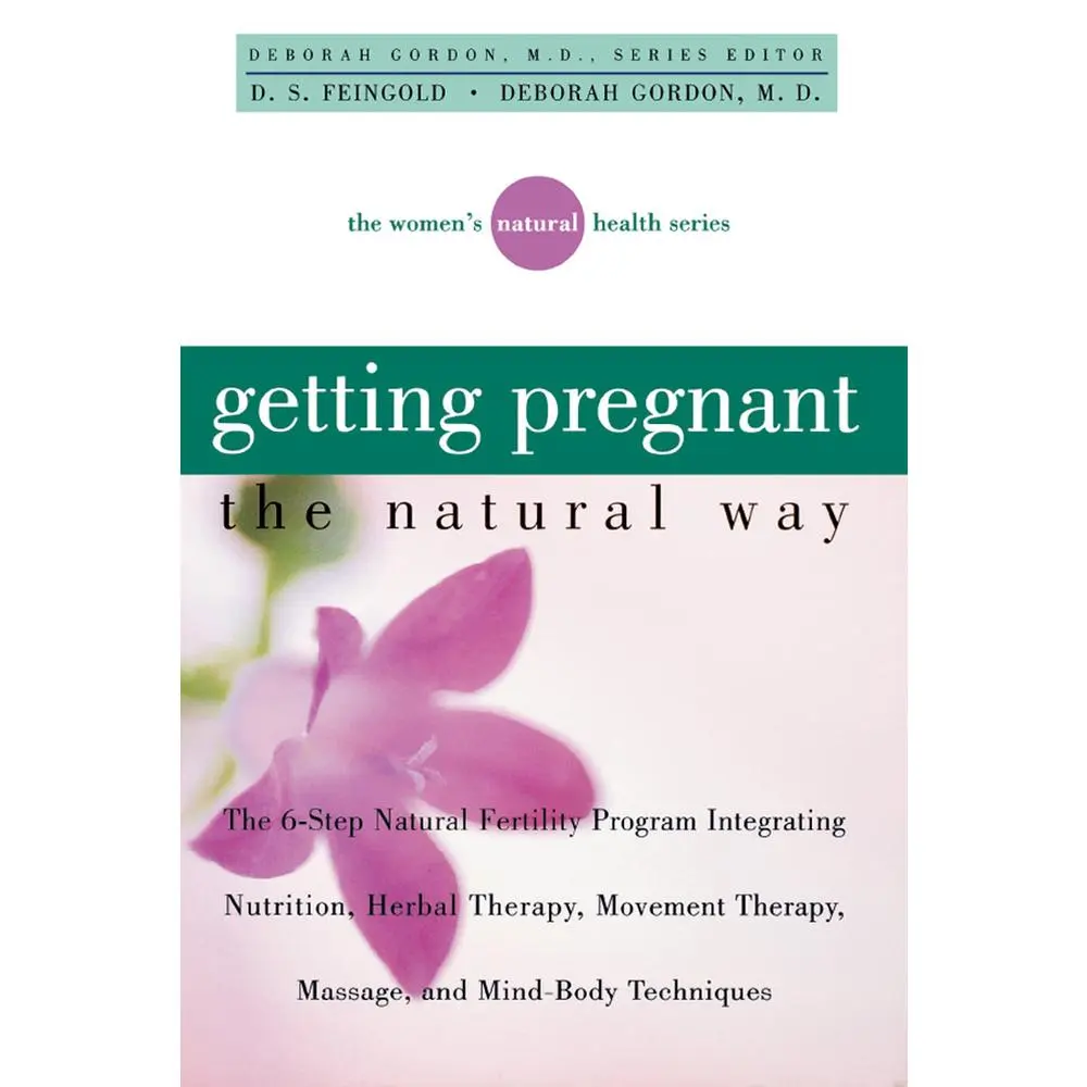 USED Book - Getting Pregnant the Natural Way: The 6-Step Natural Fertility Program Integrating Nutrition, Herbal Therapy, Movement Therapy, Massage, and Mind-Body Techniques (Women's Natural Heal) by Deborah Gordon (Paperback) - english