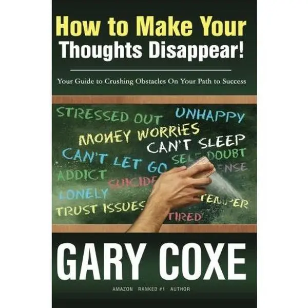 USED Book - How to Make Your Thoughts Disappear: Your Guide to Crushing Obstacles On Your Path to Success by Gary Coxe (Paperback) - english