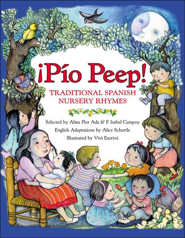 Pio Peep! Traditional Spanish Nursery Rhymes: Bilingual English-Spanish by Alma Flor Ada||F. Isabel Campoy||Alice Schertle||Vivi Escriva [Hardback Book]