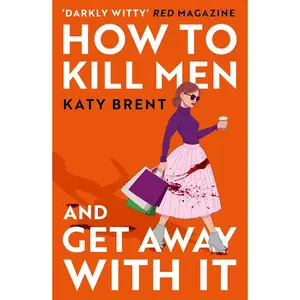 How to Kill Men and Get Away With It: A deliciously dark, hilariously twisted debut psychological thriller, about friendship, love and murder (Kitty Collins) (Book 1) Paperback – June 13, 2023