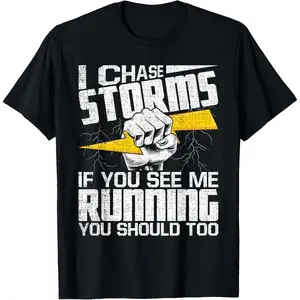 100% Cotton I Chase Storms - Tornado Chaser Hurricane Hunter Meteorology T-Shirt