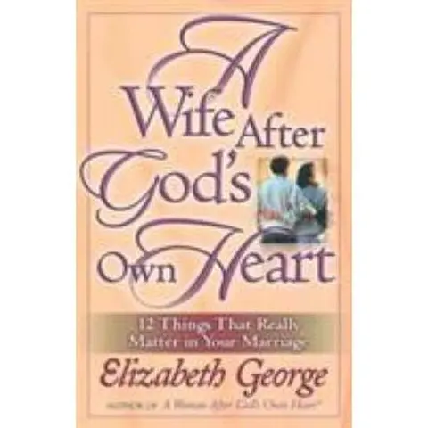 Used Softcover Book - A Wife After God's Own Heart: 12 Things That Really Matter in Your Marriage by Elizabeth George, 2004 Edition, 219 Pages, Good/Like New Condition, English Language, Religion & Philosophy Humanities & Social Sciences Submission, Liter