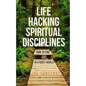 USED-Life Hacking Spiritual Disciplines: How to Find God in a Noisy World by Fontenot, Joe (Paperback)