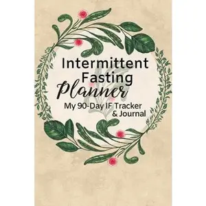 USED-Intermittent Fasting Planner: A 90-Day Fasting Tracker Journal for Beginners and Pros to Track Calories, Fasting Times, Weight Loss Results and MORE by Anne DuBois (Paperback)