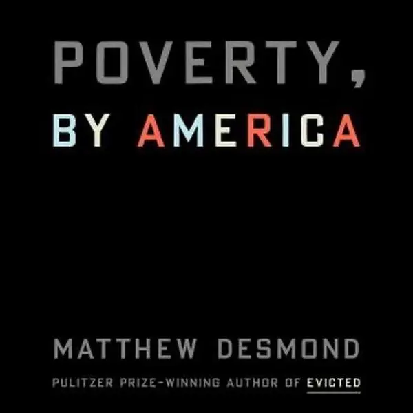 Matthew Desmond Poverty By America #1 New York Times Best Seller