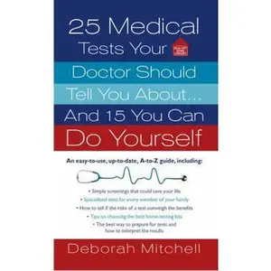 USED-25 Medical Tests Your Doctor Should Tell You About...and 15 You Can Do Yourself (Healthy Home Library) by Deborah Mitchell (Unknown)