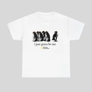 I Just Gotta Be Me National Geographic Penguin Shirt, Trending Shirt 25, Gifts Suitable for Him, Her
