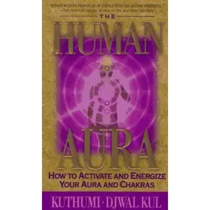 USED-The Human Aura: How to Activate and Energize Your Aura and Chakras by Kuthumi Kul (Paperback)
