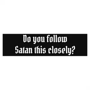 Do You Follow Satan This Closely Bumper Sticker Gothic Script Black Decal Weatherproof Fade Resistant Eco Friendly Materials