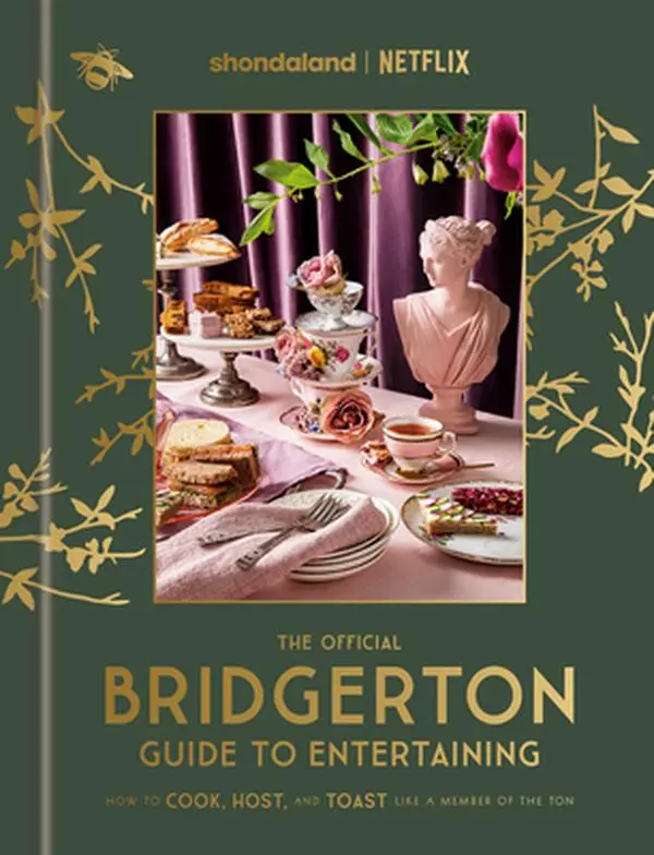 The Official Bridgerton Guide to Entertaining: How to Cook, Host, and Toast Like a Member of the Ton: A Cookbook -- Emily Timberlake, Hardcover