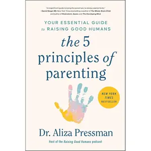 The 5 Principles of Parenting: Your Essential Guide to Raising Good Humans Hardcover – January 23, 2024