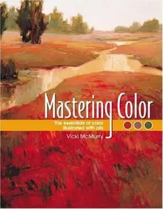 USED-Mastering Color: The Essentials of Color Illustrated with Oils by Vicki McMurry (Hardcover)