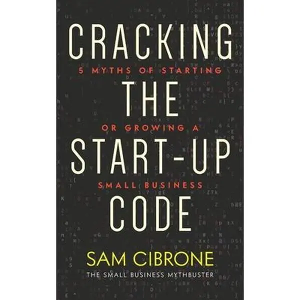 USED-Cracking the Start-Up Code: 5 Myths of Starting or Growing a Small Business by Cibrone, Sam (Paperback)