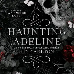 H.D. Carlton Haunting Adeline Book 1 Cat & Mouse Duet by NYT & USA Today Bestselling Author H.D. Carlton