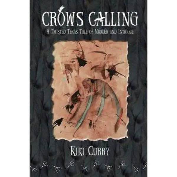USED Book - Crows Calling: A Twisted Texas Tale of Murder and Intrigue by Curry, Kiki (Paperback) - english