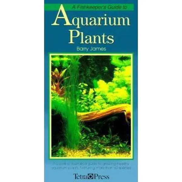 USED-A Fishkeeper's Guide to Aquarium Plants: A Superbly Illustrated Guide to Growing Healthy Aquarium Plants, Featuring over 60 Species by Barry James (Hardcover)