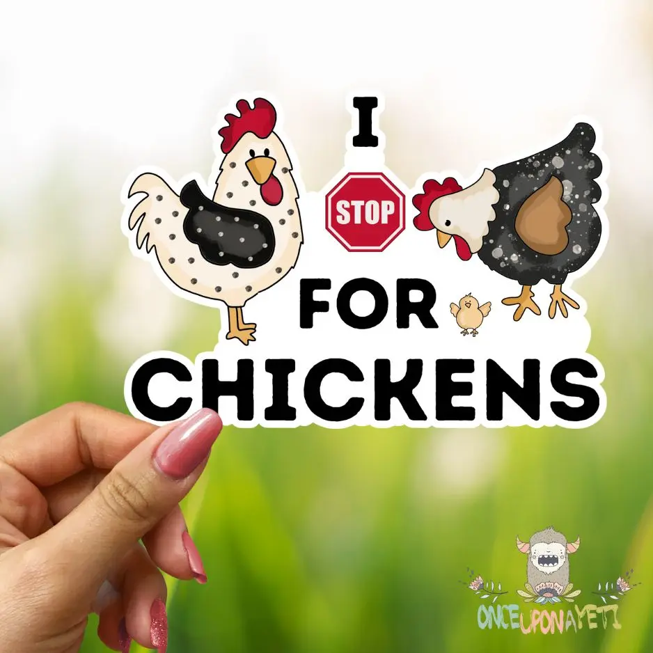 I Stop For Chickens Vinyl Sticker, Waterproof, Window Sticker, Car Sticker, Water bottle decals
